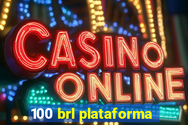 100 brl plataforma